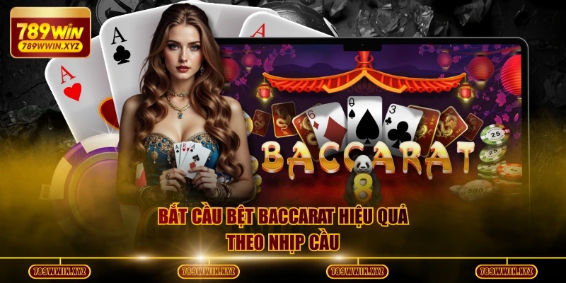 Nghệ Thuật Bắt Cầu Bệt Baccarat Giúp Bạn Thắng Liên Tiếp 3 Bắt cầu bệt Baccarat hiệu quả theo nhịp cầu