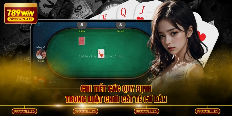 Luật Chơi Cát Tê Và Các Bí Kíp Chinh Phục 100% Ván Bài 3 Chi tiết các quy định trong luật chơi cát tê cơ bản
