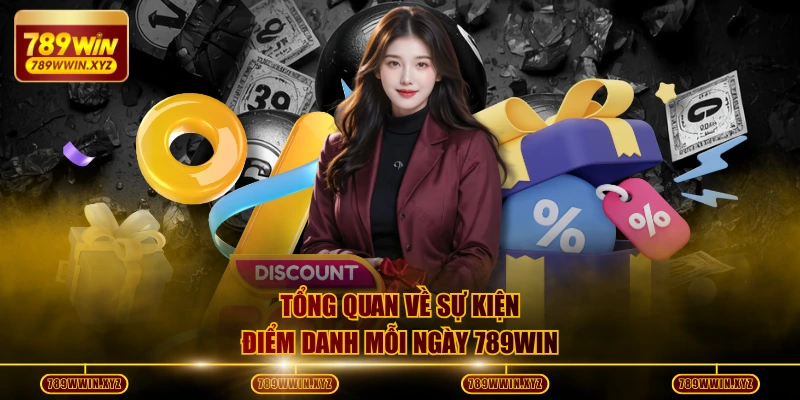 Điểm Danh Mỗi Ngày 789WIN Nhận Thưởng 2888 Điểm Tích Lũy 2 Tổng quan về sự kiện điểm danh mỗi ngày 789WIN