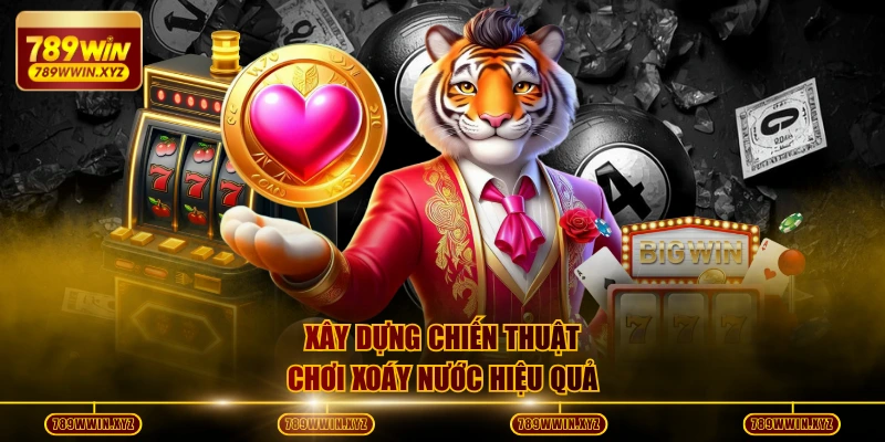 Cách Chơi Slot Xoáy Nước Luôn Thắng Cho Người Mới 2026 4 Xây dựng chiến thuật chơi Xoáy Nước hiệu quả